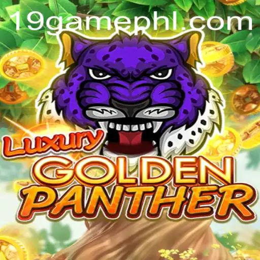 Exploring the Thrills of LUXURYGOLDENPANTHER: An In-Depth Guide to 19.GAME's Latest Sensation